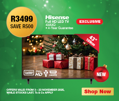 R3499, SAVE R500
Hisense Full HD LED TV
43A30
• 4-Year Guarantee