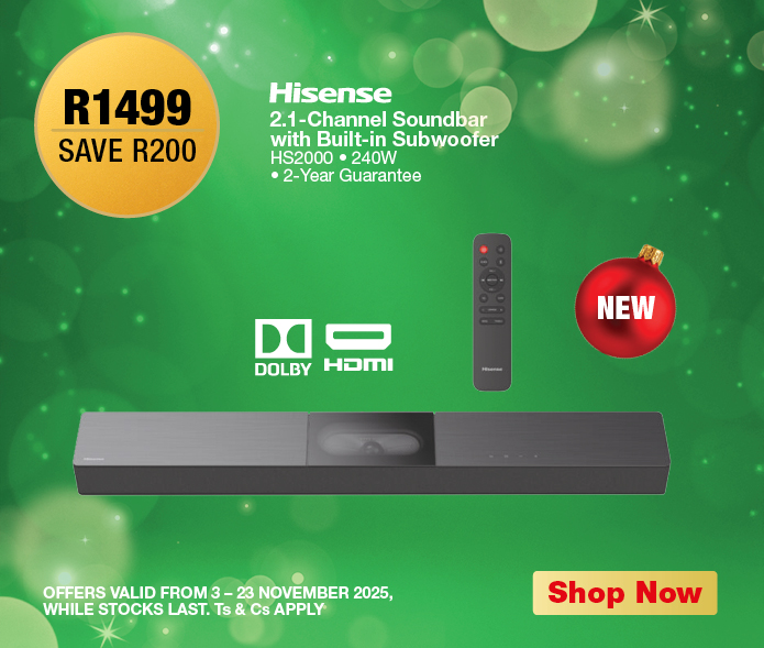R1499, SAVE R200
Hisense 2.1-Channel Soundbar with Built-In Subwoofer
HS2000 • 240W
• 2-Year Guarantee