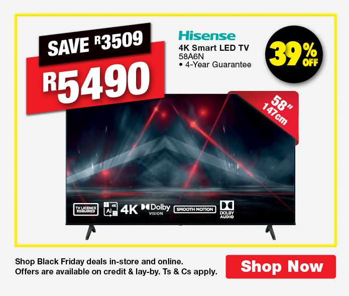 SAVE R3509, R5490
                Hisense 4K Smart LED TV
                58A6N
                • 4-Year Guarantee