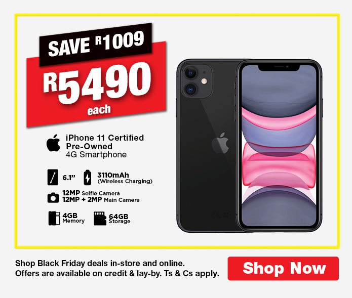 SAVE R1009, R5490 each
                iPhone 11 Certified Pre-Owned 
                4G Smartphone