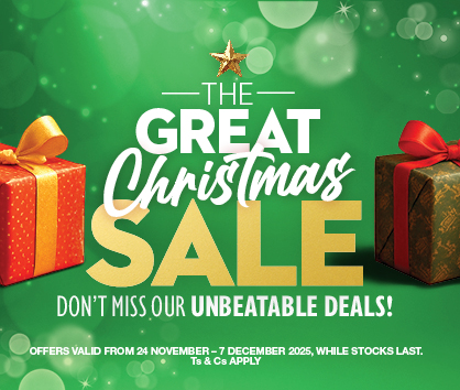 THE GREAT CHRISTMAS SALE
                DON'T MISS OUR UNBEATABLE DEALS!
                OFFERS VALID FROM 24 November – 7 DECEMBER 2025, WHILE STOCKS LAST. Ts & Cs APPLY. 