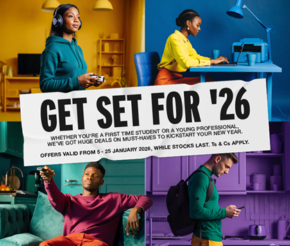 GET SET FOR '26
                WHETHER YOU'RE A FIRST TIME STUDENT OR A YOUNG PROFESSIONAL, WE'VE GOT HUGE DEALS ON MUST-HAVES TO KICKSTART YOUR NEW YEAR.
                OFFERS FROM VALID 5 - 25 JANUARY 2026. WHILE STOCKS LAST. Ts & Cs APPLY