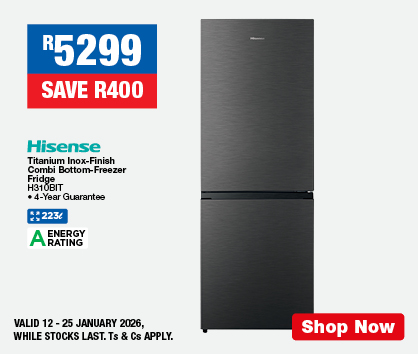 R5299, SAVE R400
                Hisense Titanium Inox-Finish Combi Bottom-Freezer Fridge H310BIT
                &bull; 4-Year Guarantee